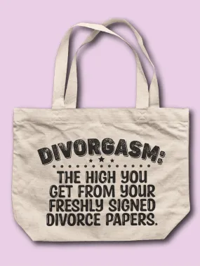 Divorgasm: The High You Get From Your Freshly Signed Divorce Paper Tote Bag